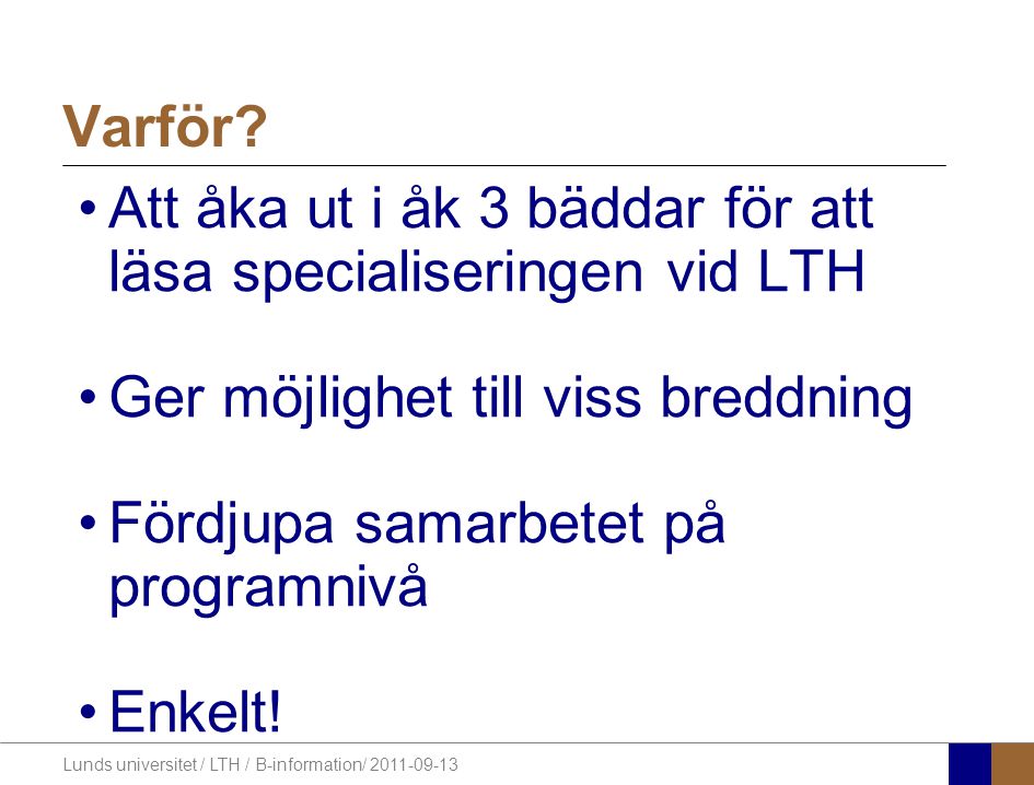 Lunds universitet / LTH / B-information/ Varför.