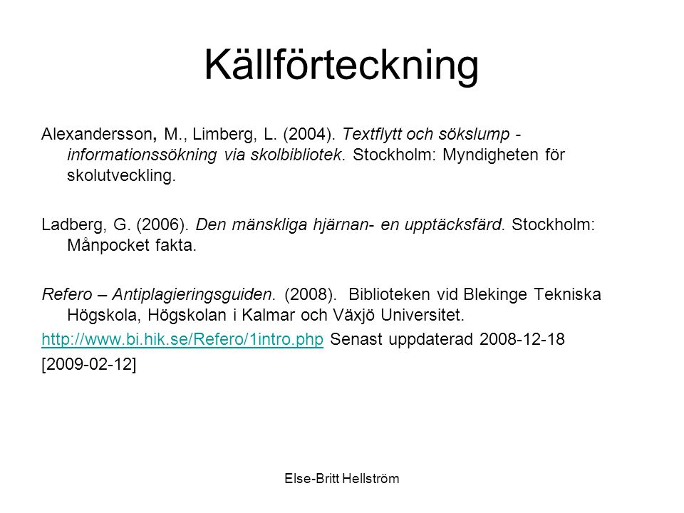 Else-Britt Hellström Källförteckning Alexandersson, M., Limberg, L.
