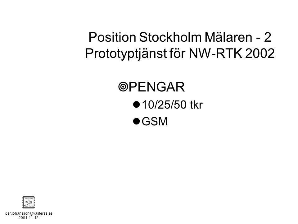 POSITION STOCKHOLM - MÄLAREN - 2  PENGAR 10/25/50 tkr GSM Position Stockholm Mälaren - 2 Prototyptjänst för NW-RTK 2002