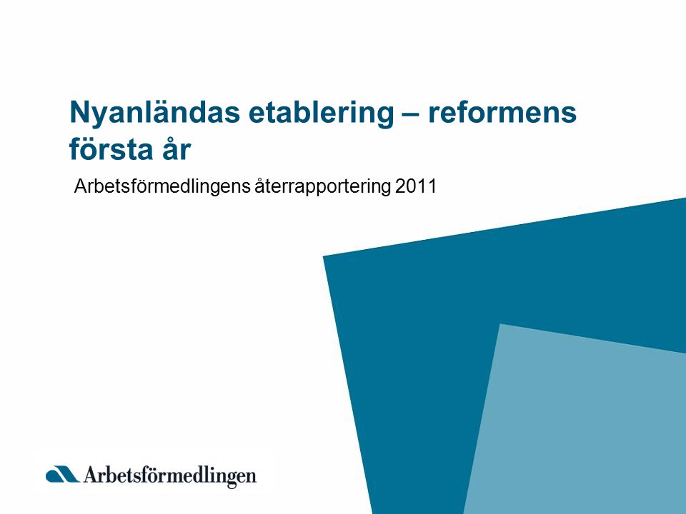 Nyanländas etablering – reformens första år Arbetsförmedlingens återrapportering 2011