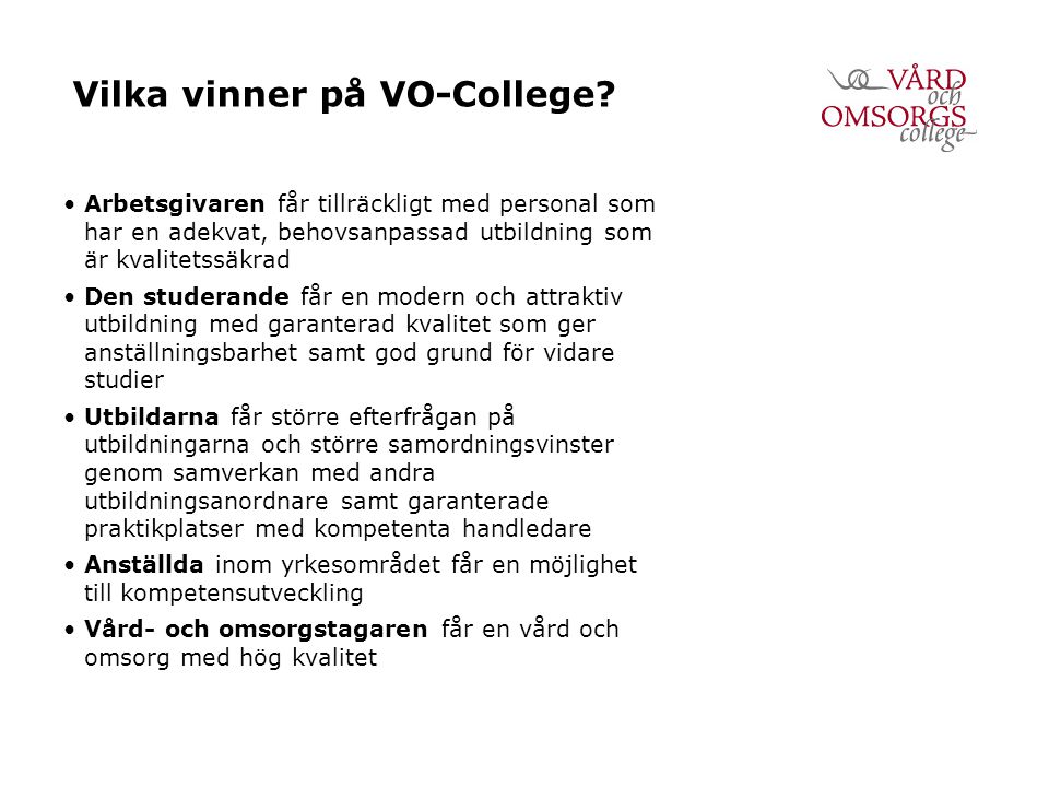 Vilka vinner på VO-College.