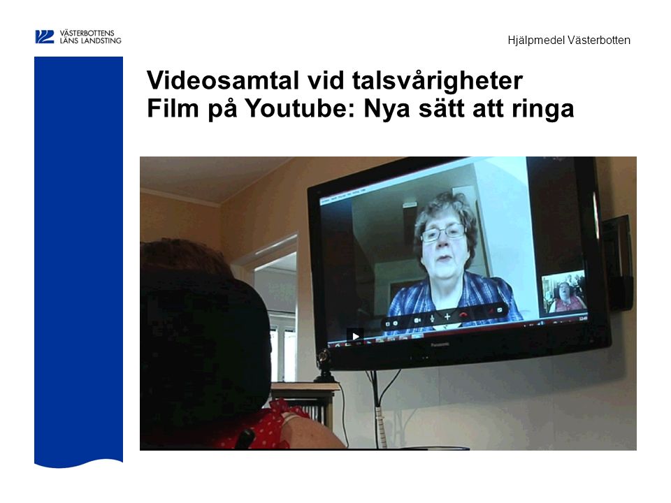 Hjälpmedel Västerbotten Videosamtal vid talsvårigheter Film på Youtube: Nya sätt att ringa