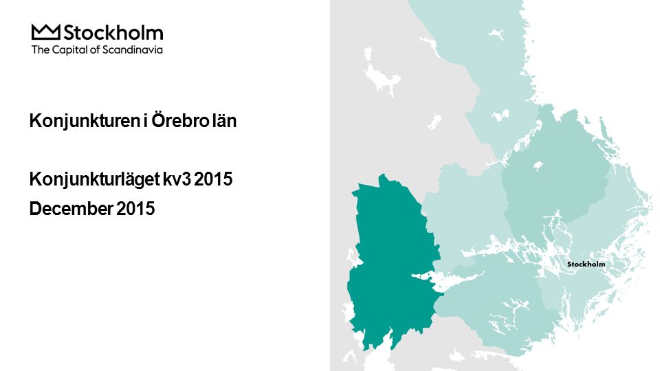 Konjunkturen i Örebro län Konjunkturläget kv December 2015