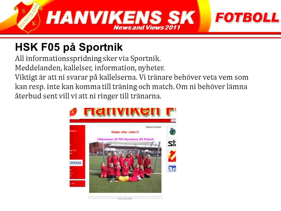 News and Views 2011 HSK F05 på Sportnik All informationsspridning sker via Sportnik.