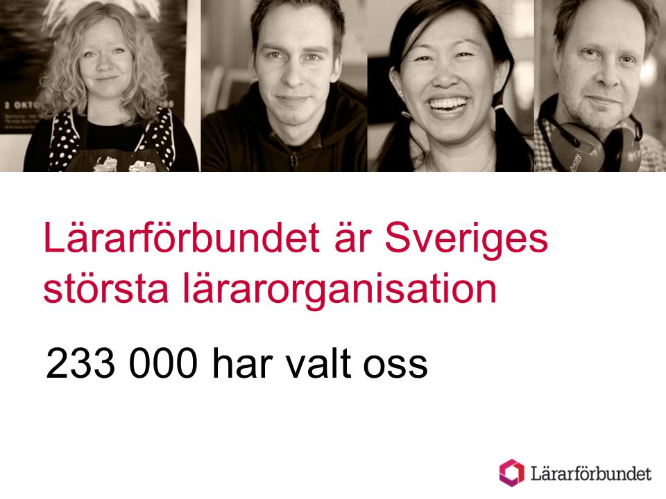 Lärarförbundet är Sveriges största lärarorganisation har valt oss