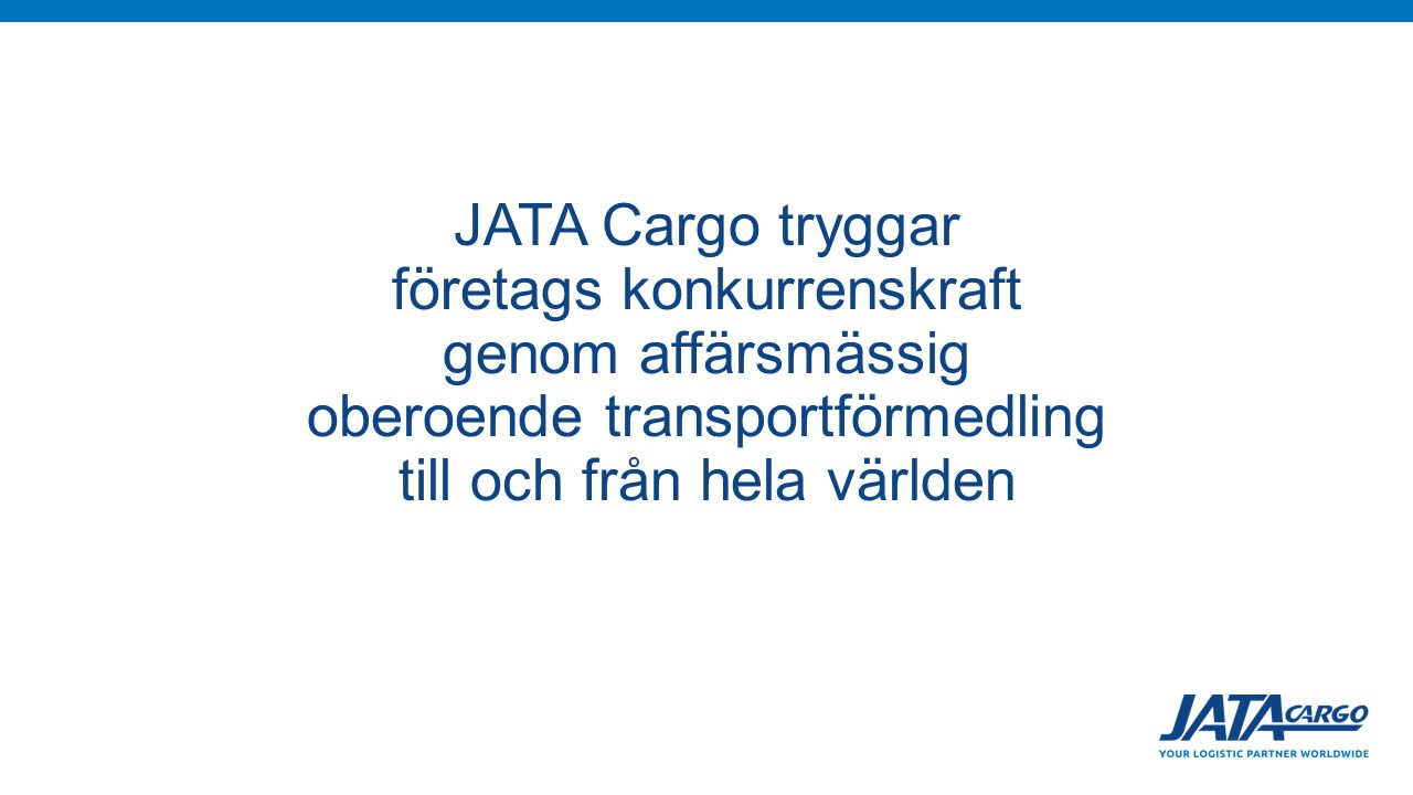 JATA Cargo tryggar företags konkurrenskraft genom affärsmässig oberoende transportförmedling till och från hela världen