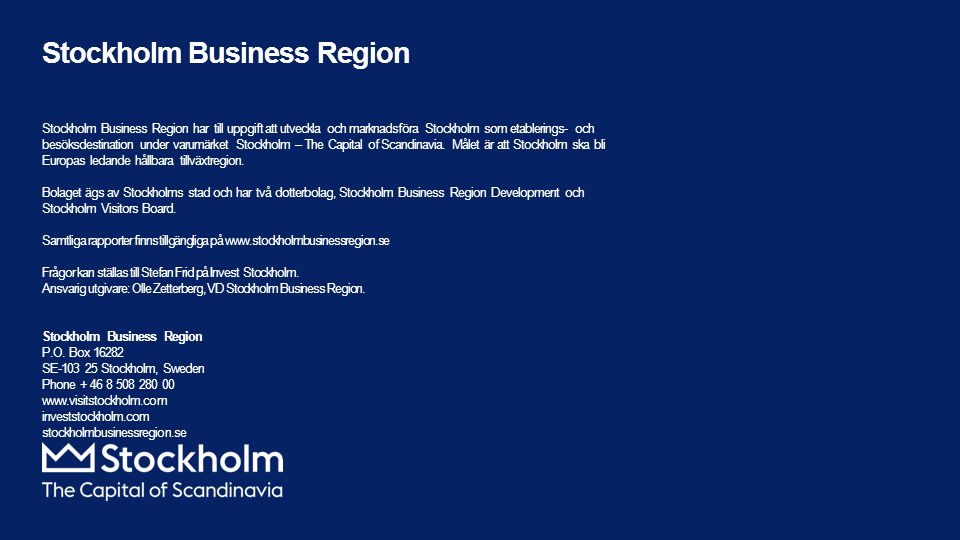 Stockholm Business Region Stockholm Business Region har till uppgift att utveckla och marknadsföra Stockholm som etablerings- och besöksdestination under varumärket Stockholm – The Capital of Scandinavia.