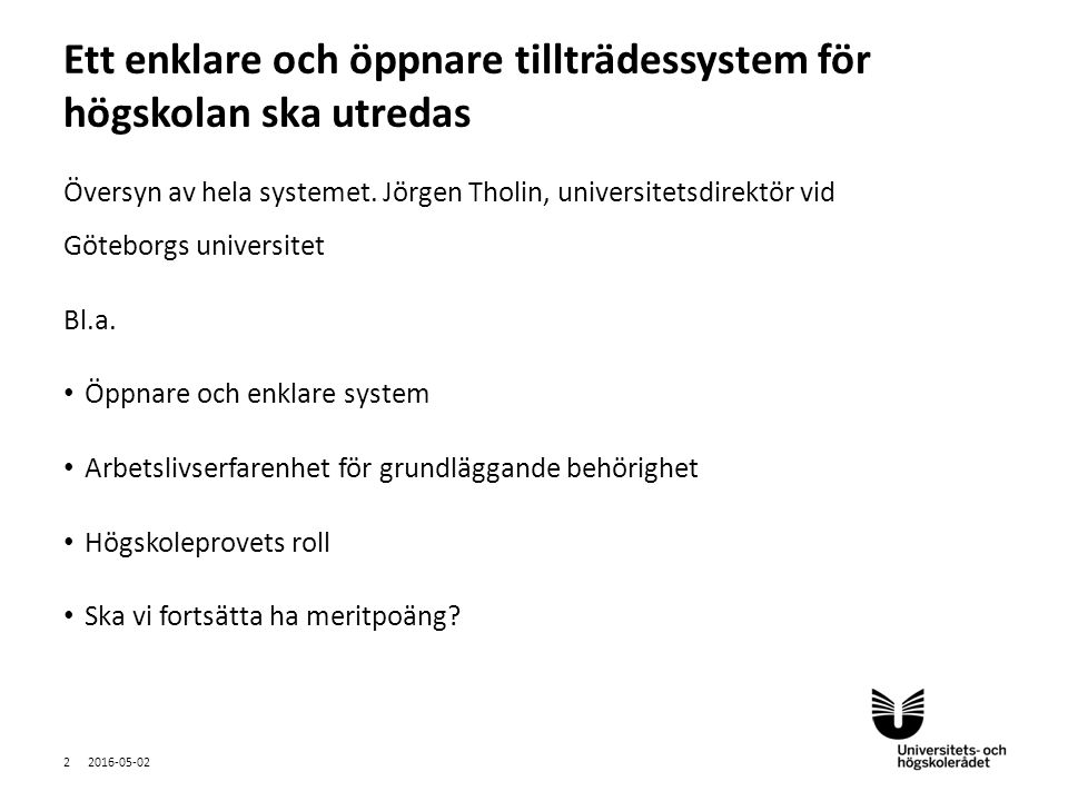 Sv Översyn av hela systemet. Jörgen Tholin, universitetsdirektör vid Göteborgs universitet Bl.a.
