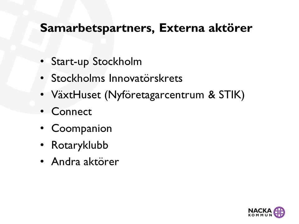 Samarbetspartners, Externa aktörer Start-up Stockholm Stockholms Innovatörskrets VäxtHuset (Nyföretagarcentrum & STIK) Connect Coompanion Rotaryklubb Andra aktörer