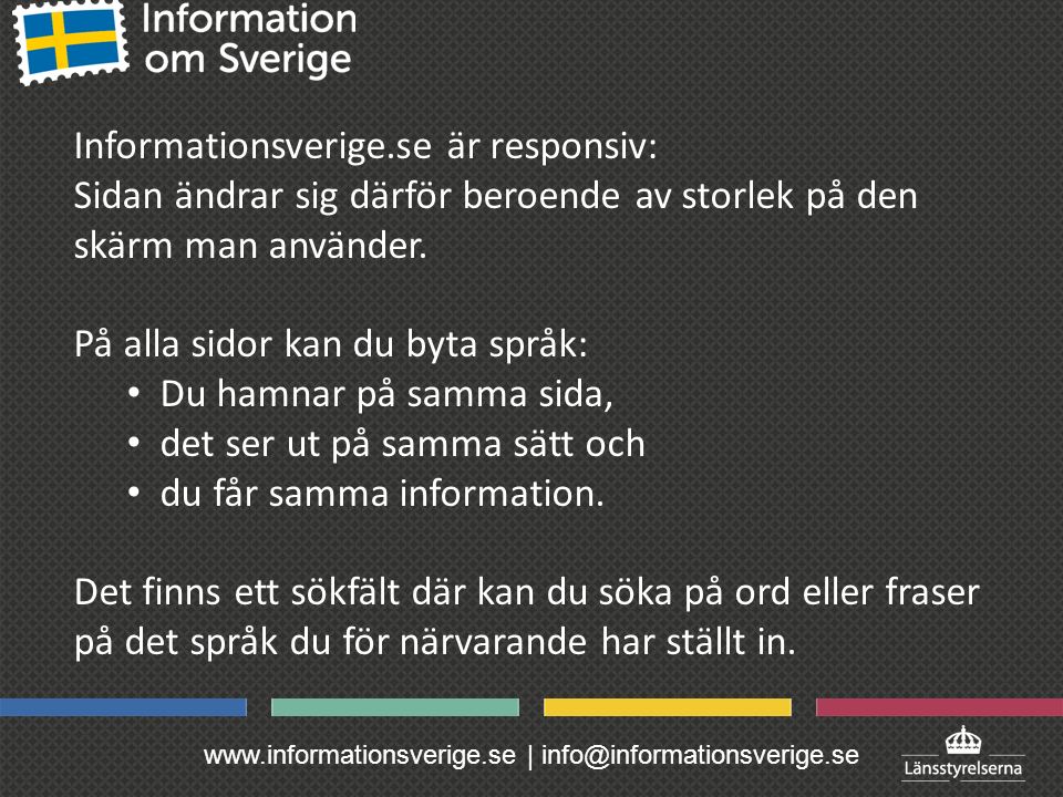 | Informationsverige.se är responsiv: Sidan ändrar sig därför beroende av storlek på den skärm man använder.