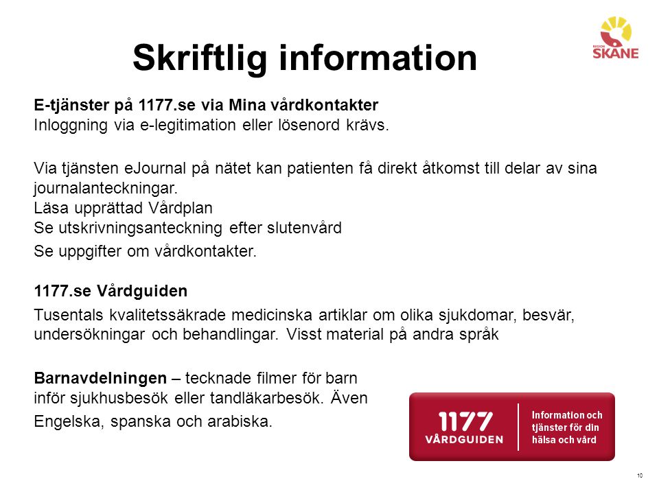 10 E-tjänster på 1177.se via Mina vårdkontakter Inloggning via e-legitimation eller lösenord krävs.