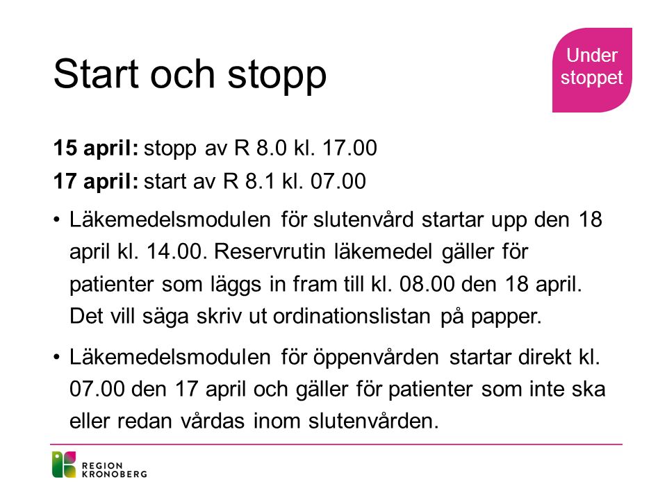 Start och stopp 15 april: stopp av R 8.0 kl april: start av R 8.1 kl.