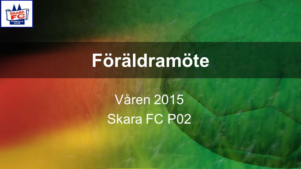 Föräldramöte Våren 2015 Skara FC P02