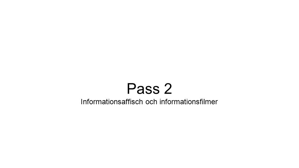 Pass 2 Informationsaffisch och informationsfilmer
