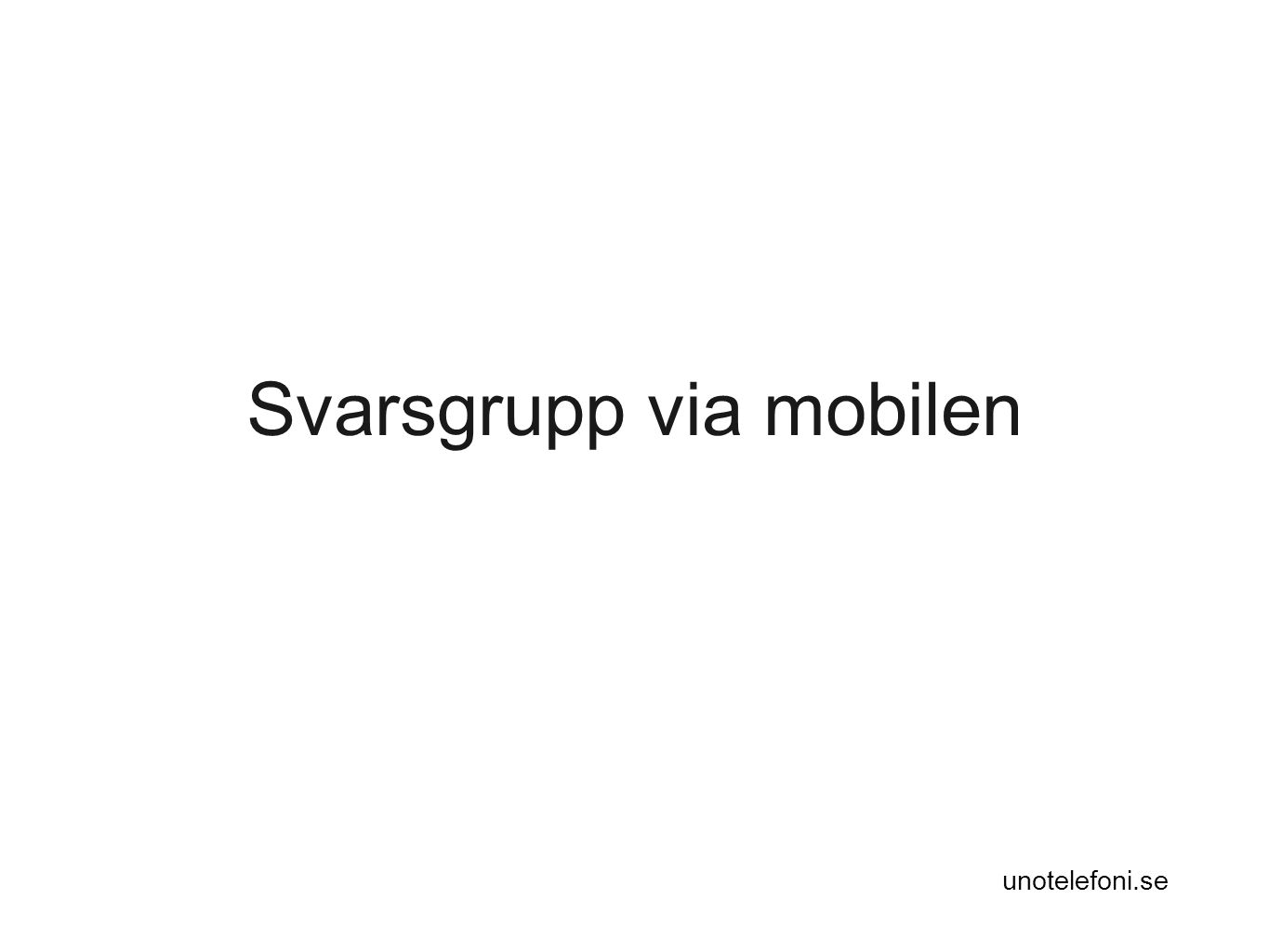 unotelefoni.se Svarsgrupp via mobilen