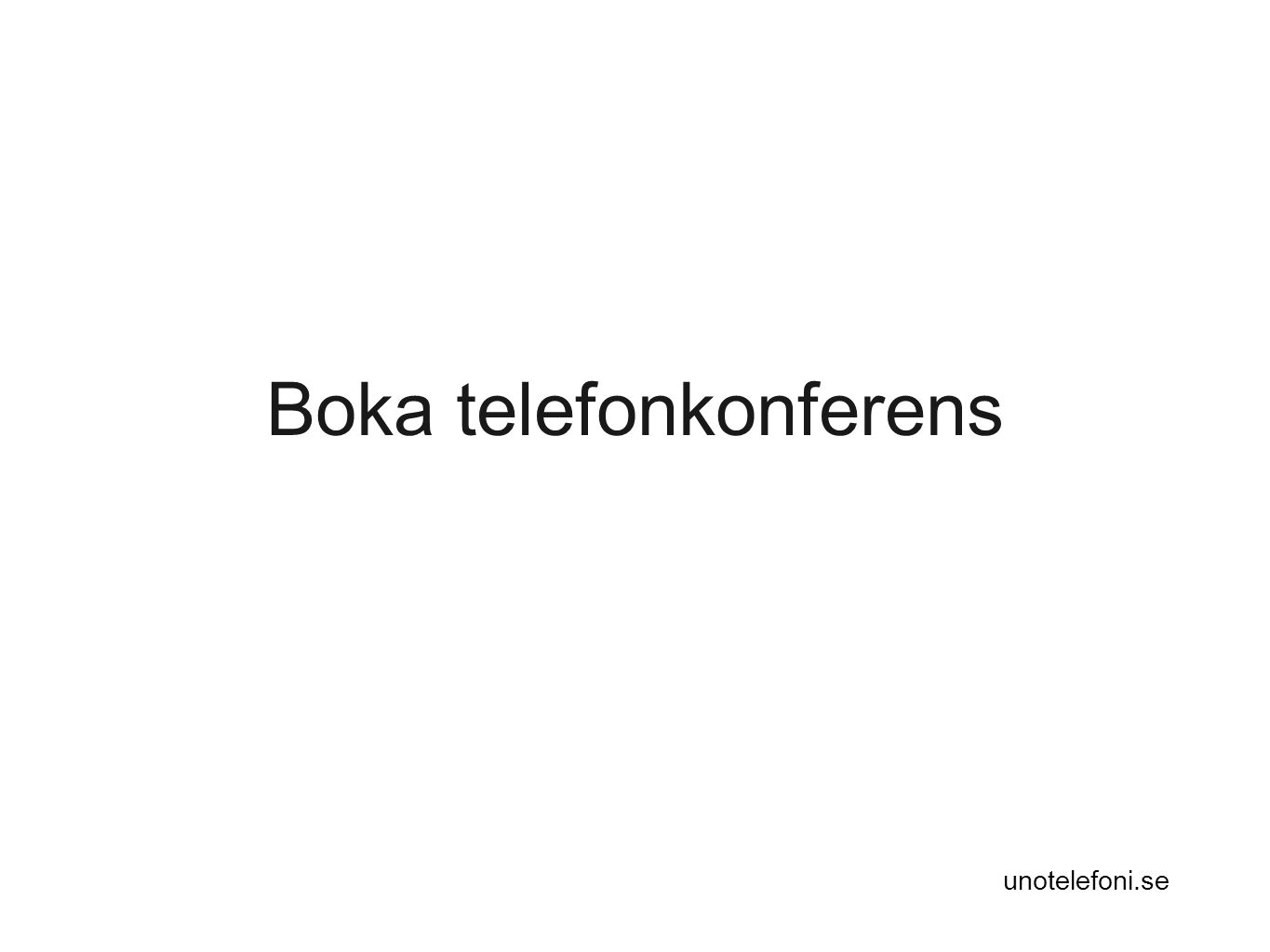 unotelefoni.se Boka telefonkonferens