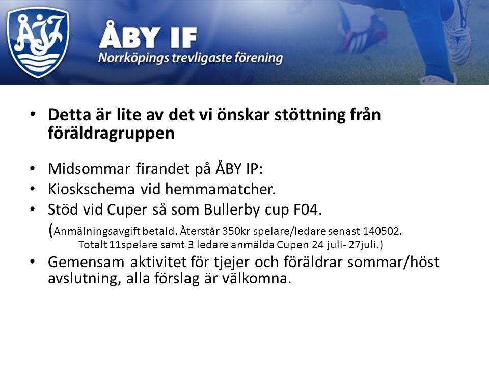 Detta är lite av det vi önskar stöttning från föräldragruppen Midsommar firandet på ÅBY IP: Kioskschema vid hemmamatcher.
