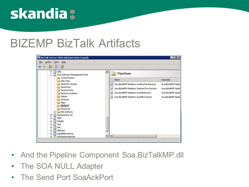 BIZEMP BizTalk Artifacts •And the Pipeline Component Soa.BizTalkMP.dll •The SOA NULL Adapter •The Send Port SoaAckPort