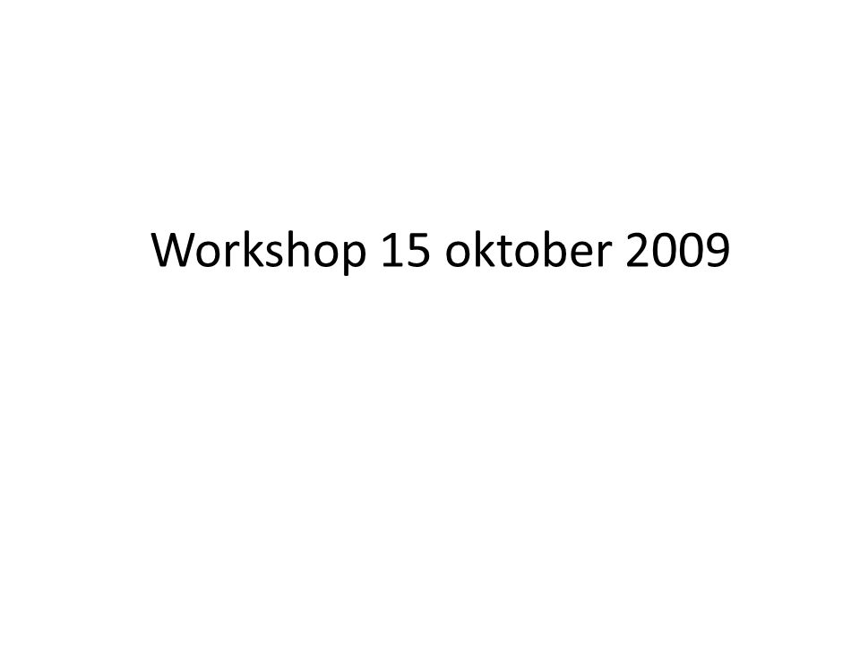 Workshop 15 oktober 2009