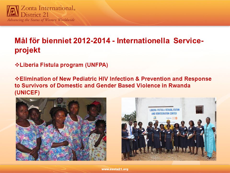 Mål för bienniet Internationella Service- projekt  Liberia Fistula program (UNFPA)  Elimination of New Pediatric HIV Infection & Prevention and Response to Survivors of Domestic and Gender Based Violence in Rwanda (UNICEF)