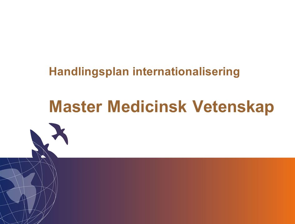Lunds universitet / Medicinska fakulteten / Handlingsplan internationalisering Master Medicinsk Vetenskap