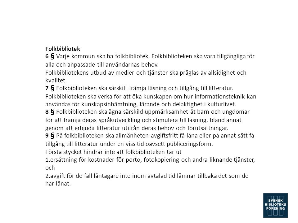 Folkbibliotek 6 § Varje kommun ska ha folkbibliotek.