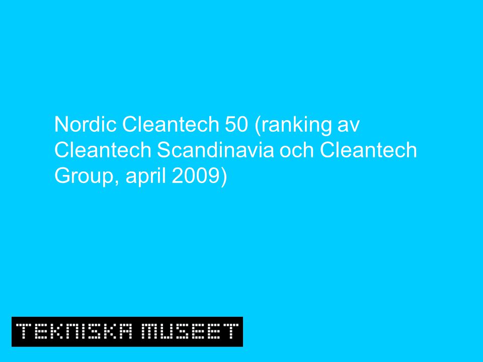Nordic Cleantech 50 (ranking av Cleantech Scandinavia och Cleantech Group, april 2009)