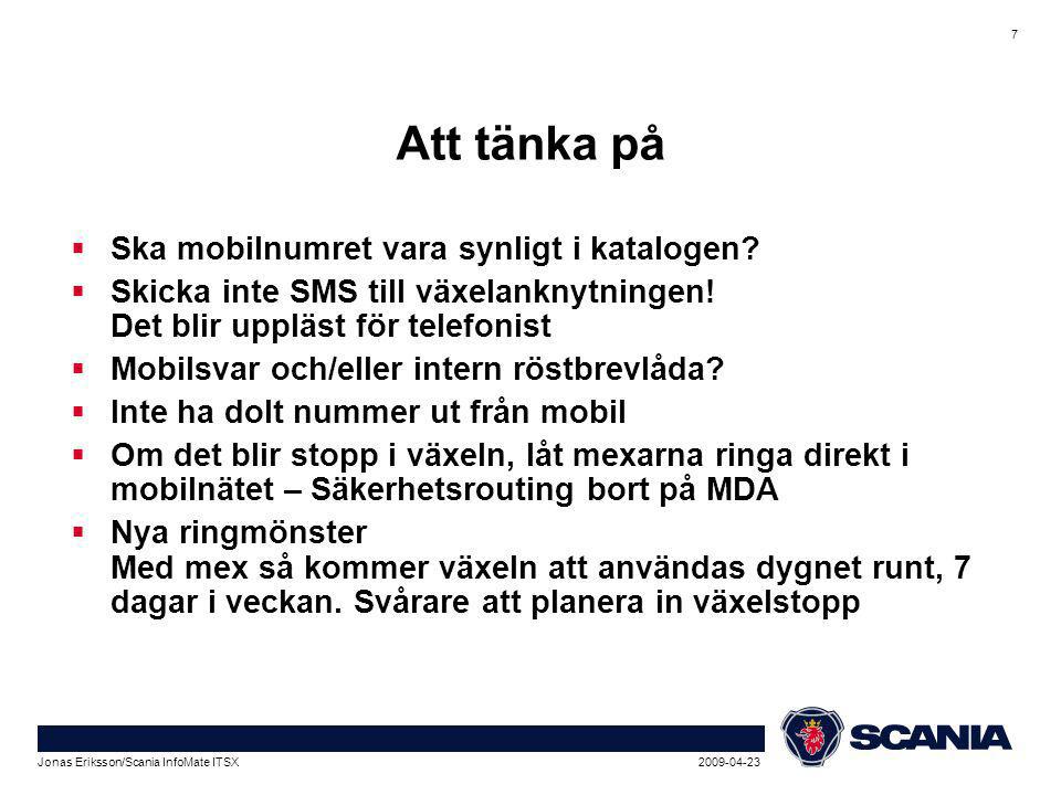 Jonas Eriksson/Scania InfoMate ITSX 7 Att tänka på  Ska mobilnumret vara synligt i katalogen.
