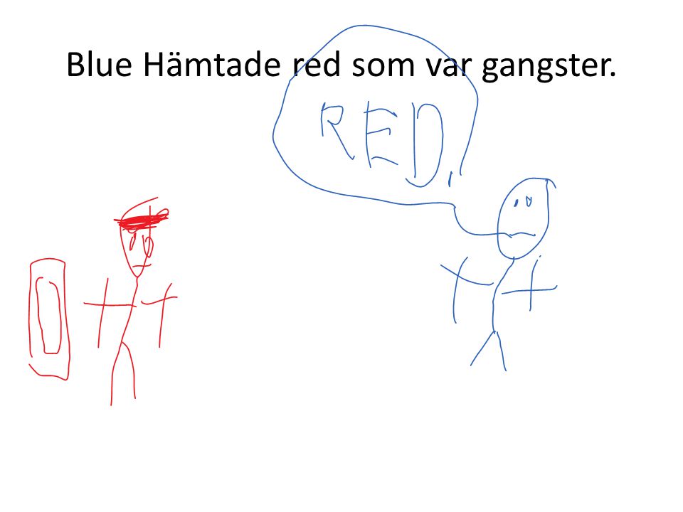 Blue Hämtade red som var gangster.