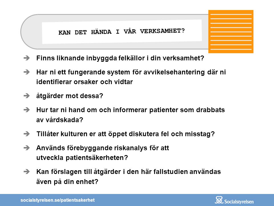 socialstyrelsen.se/patientsakerhet KAN DET HÄNDA I VÅR VERKSAMHET.