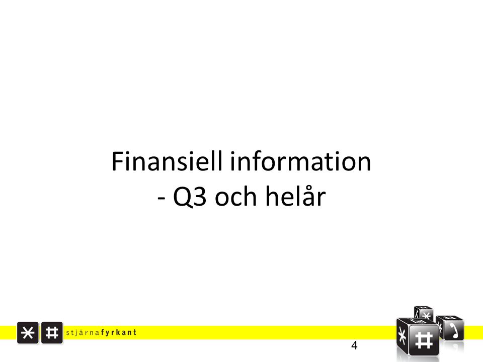Finansiell information - Q3 och helår 4