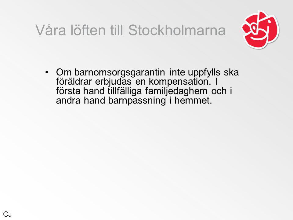 Våra löften till Stockholmarna •Om barnomsorgsgarantin inte uppfylls ska föräldrar erbjudas en kompensation.