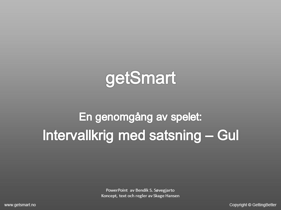PowerPoint av Bendik S. Søvegjarto Koncept, text och regler av Skage Hansen