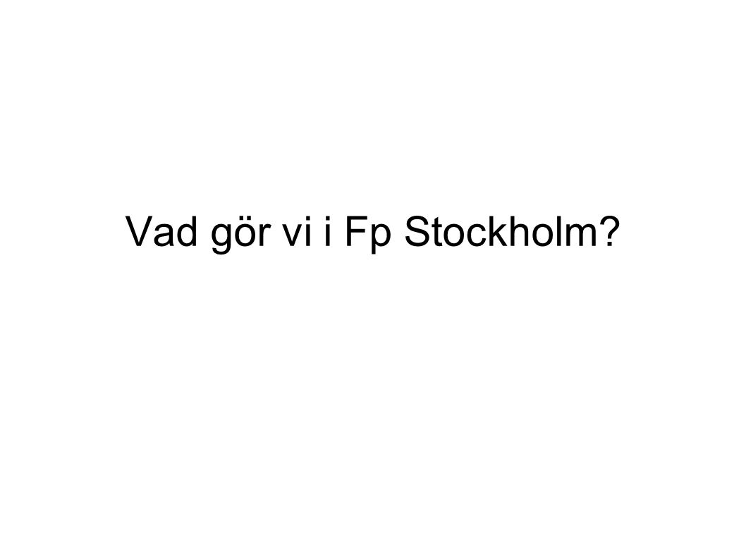 Vad gör vi i Fp Stockholm