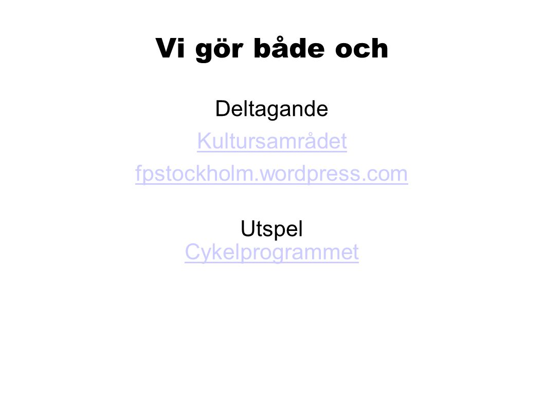 Vi gör både och Deltagande Kultursamrådet fpstockholm.wordpress.com Utspel Cykelprogrammet