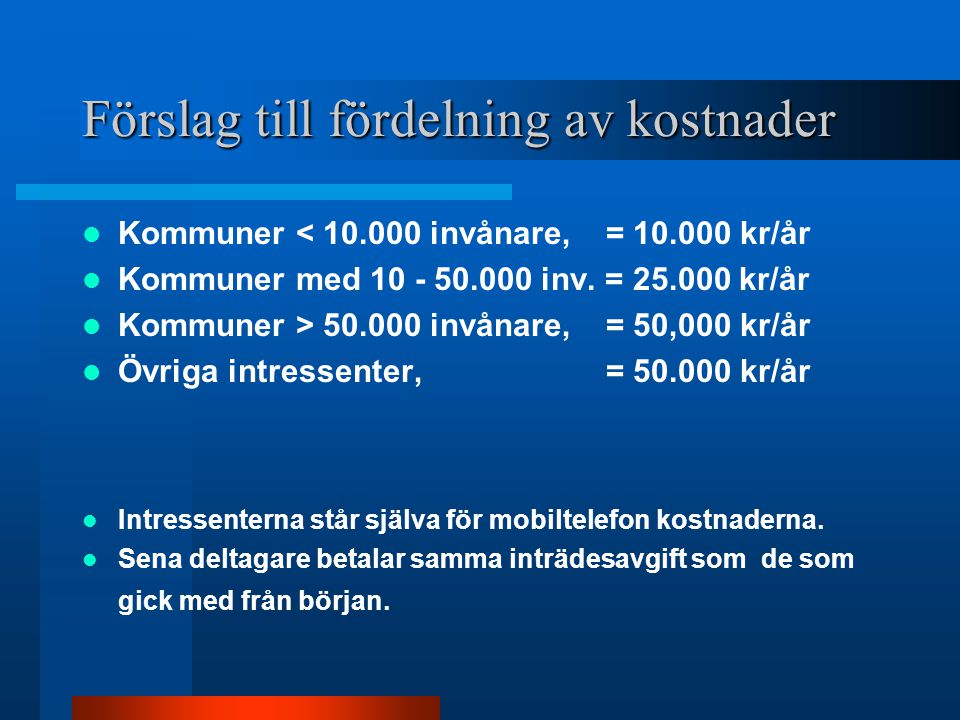 Förslag till fördelning av kostnader  Kommuner < invånare, = kr/år  Kommuner med inv.