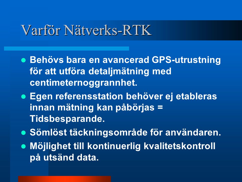 Varför Nätverks-RTK  Behövs bara en avancerad GPS-utrustning för att utföra detaljmätning med centimeternoggrannhet.