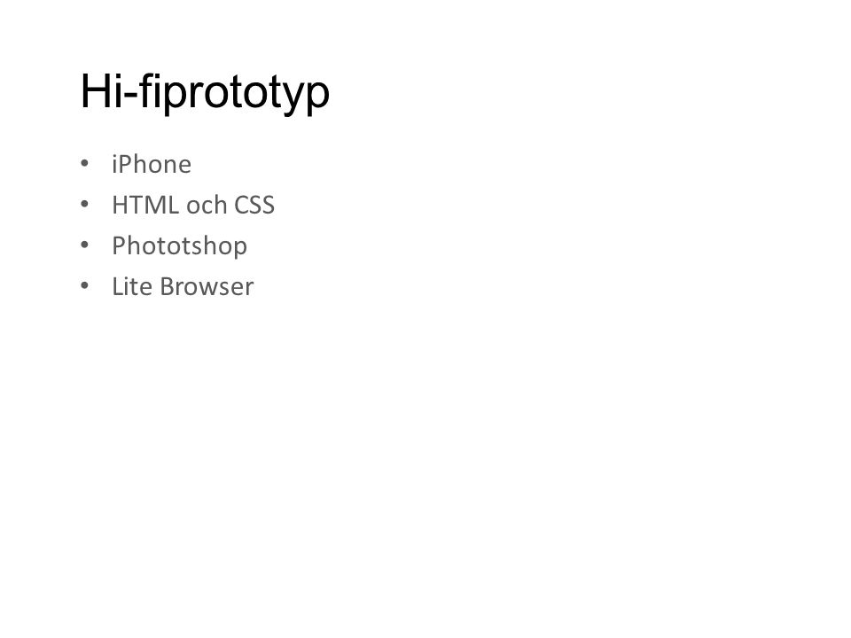 Hi-fiprototyp • iPhone • HTML och CSS • Phototshop • Lite Browser