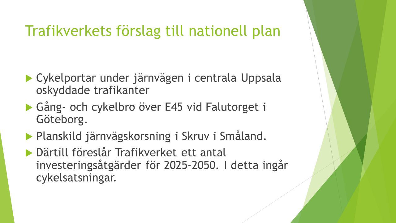 Trafikverkets förslag till nationell plan  Cykelportar under järnvägen i centrala Uppsala oskyddade trafikanter  Gång- och cykelbro över E45 vid Falutorget i Göteborg.