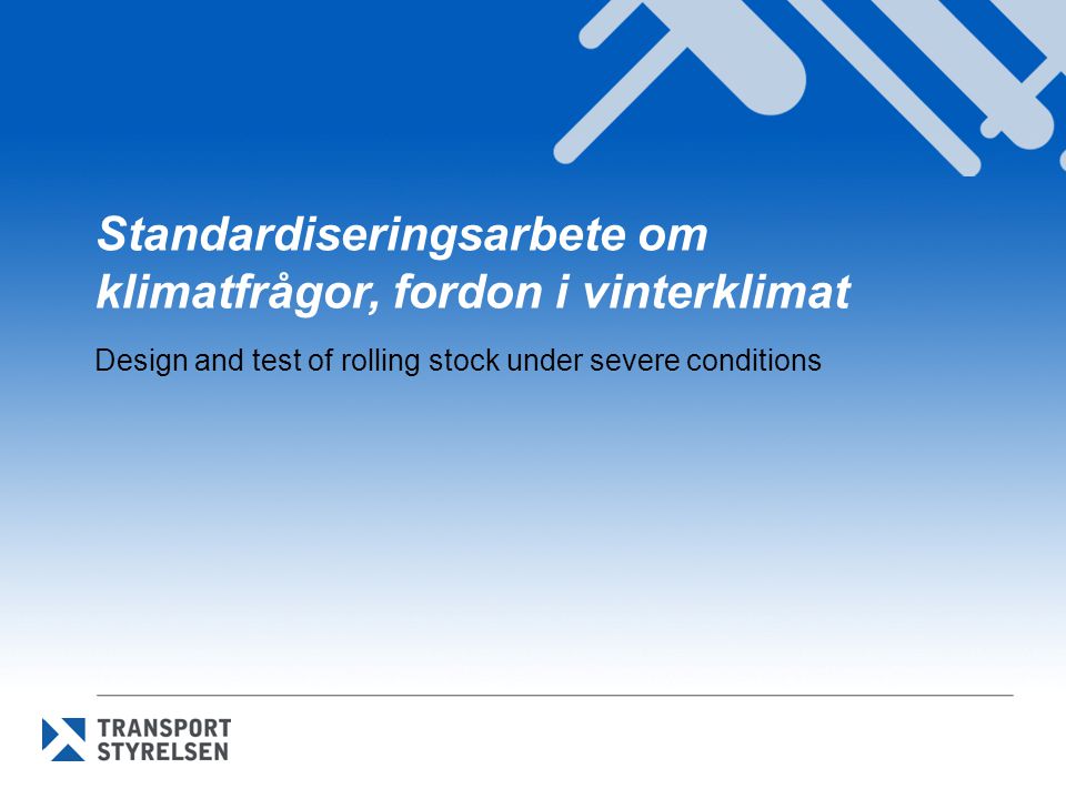 Standardiseringsarbete om klimatfrågor, fordon i vinterklimat Design and test of rolling stock under severe conditions