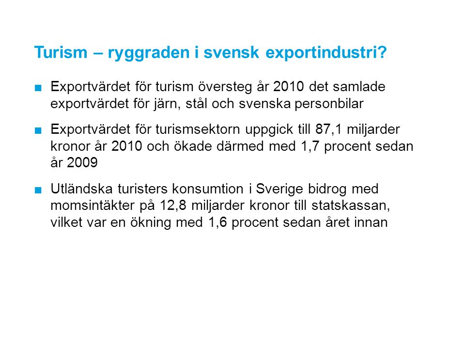 Turism – ryggraden i svensk exportindustri.