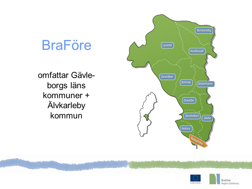 BraFöre omfattar Gävle- borgs läns kommuner + Älvkarleby kommun