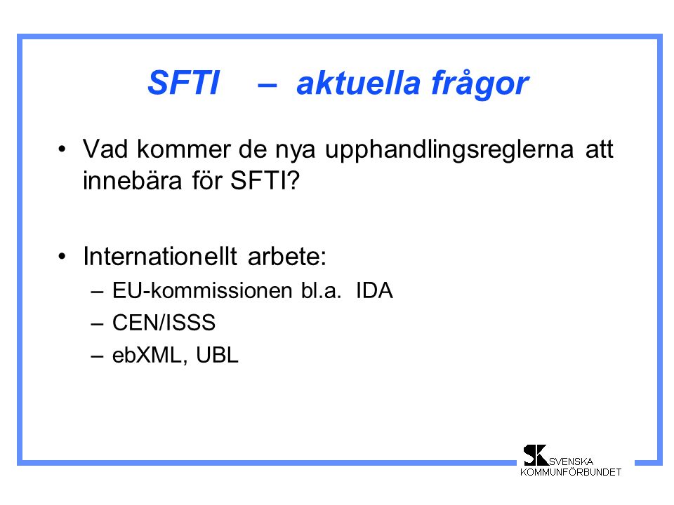 SFTI– aktuella frågor •Vad kommer de nya upphandlingsreglerna att innebära för SFTI.