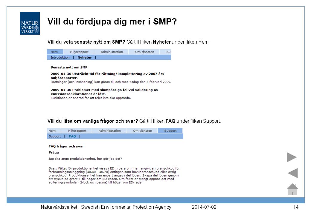 Naturvårdsverket | Swedish Environmental Protection Agency 14 Vill du fördjupa dig mer i SMP.