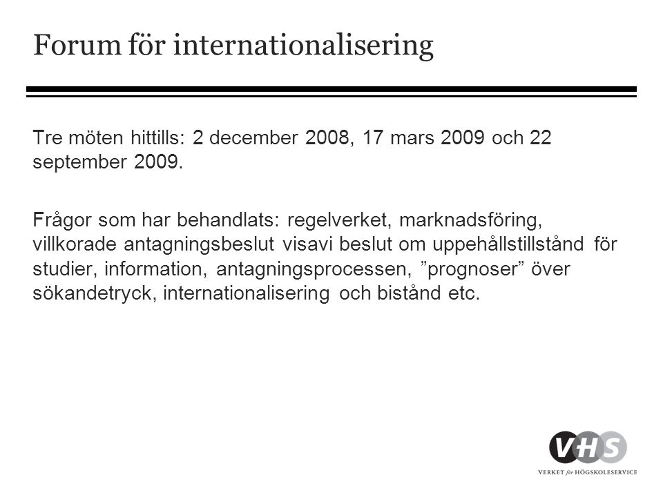 Forum för internationalisering Tre möten hittills: 2 december 2008, 17 mars 2009 och 22 september 2009.