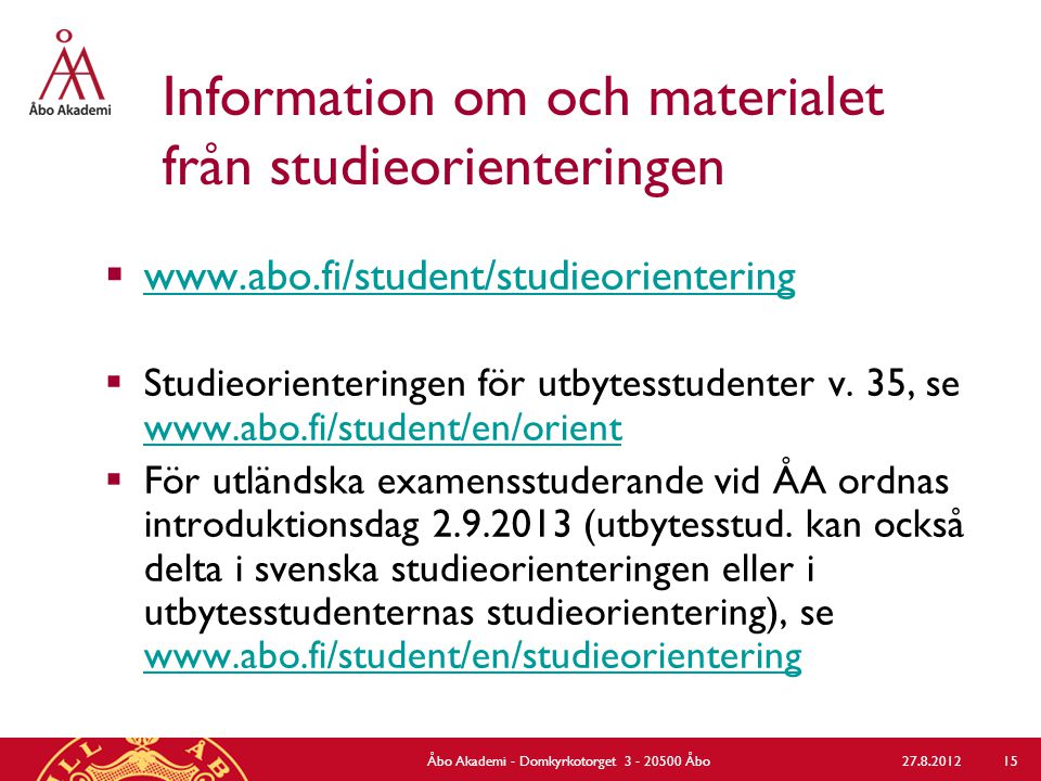 Information om och materialet från studieorienteringen       Studieorienteringen för utbytesstudenter v.