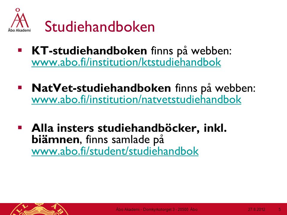 Studiehandboken  KT-studiehandboken finns på webben:      NatVet-studiehandboken finns på webben:      Alla insters studiehandböcker, inkl.
