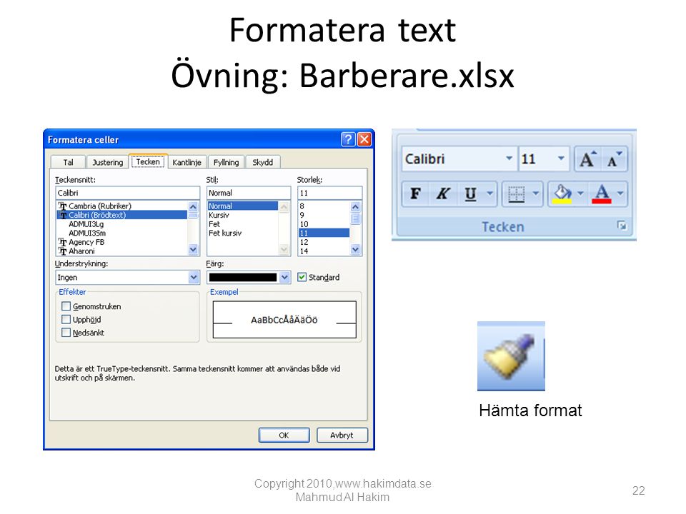 Formatera text Övning: Barberare.xlsx Hämta format Copyright 2010,  Mahmud Al Hakim 22