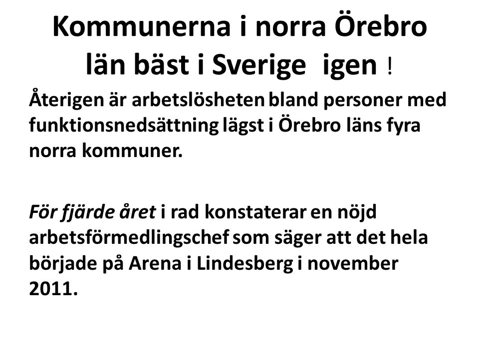 Kommunerna i norra Örebro län bäst i Sverige igen .