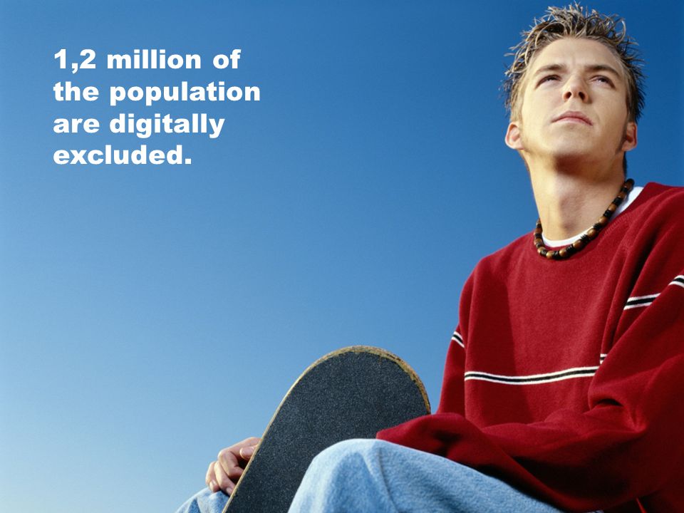 1,2 million of the population are digitally excluded.